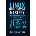 Linux Troubleshooting Mastery: Diagnosing and Resolving System Issues