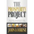 The Prosperity Project: Building Abundance and A Map For A Life Well Lived
