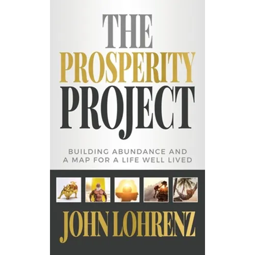 The Prosperity Project: Building Abundance and A Map For A Life Well Lived