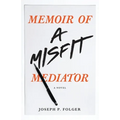 Memoir of a Misfit Mediator