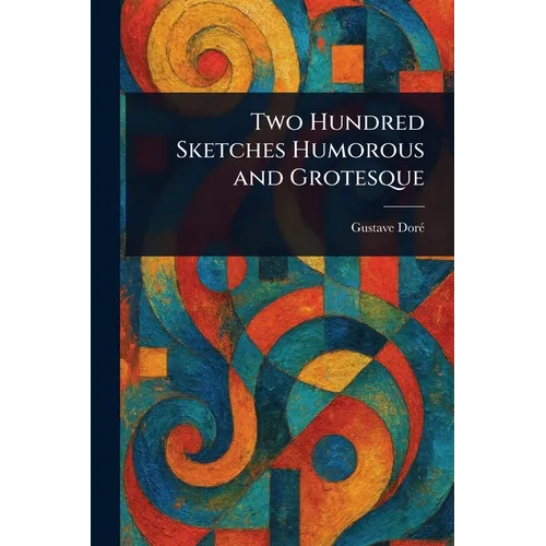 Two Hundred Sketches Humorous and Grotesque