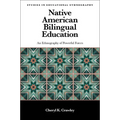 Native American Bilingual Education: An Ethnography of Powerful Forces