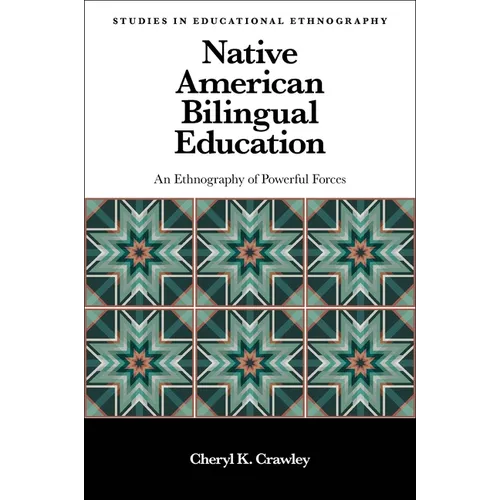 Native American Bilingual Education: An Ethnography of Powerful Forces