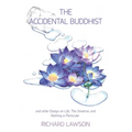 The Accidental Buddhist: And other Essays on Life, The Universe, and Nothing in Particular
