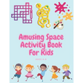Amusing Space Activity Book For Kids Ages 4-8: All In One, Sudoku, Puzzle, Wordsearch, Mazes, Crossword, Coloring, Logic, Thinking Different games, Ad