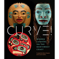Curve!: Women Carvers on the Northwest Coast