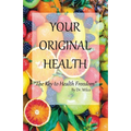Your Original Health: The Key to Health Freedom