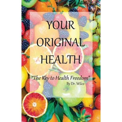 Your Original Health: The Key to Health Freedom