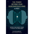 The Power Beyond Your Subconscious Mind A-MSY