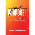 The Point Is in the Purpose: How Going 10 for 10 Can Change Your Life