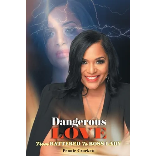 Dangerous Love: From Battered to Boss Lady