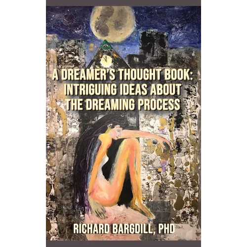 A Dreamer's Thought Book: Intriguing Ideas about the Dreaming Process