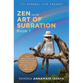 Zen and the Art of Subration: How Mastery of the Art of Subration Activates Physical Immortality and Cultural Evolution to Usher in the Golden Age