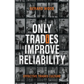 Only Tradies Improve Reliability: Effective Trades Culture