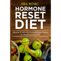 Hormone Reset Diet: Effective & Delicious Hormone Reset Recipes for Weight Loss & Health