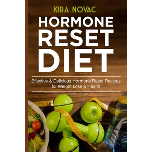 Hormone Reset Diet: Effective & Delicious Hormone Reset Recipes for Weight Loss & Health