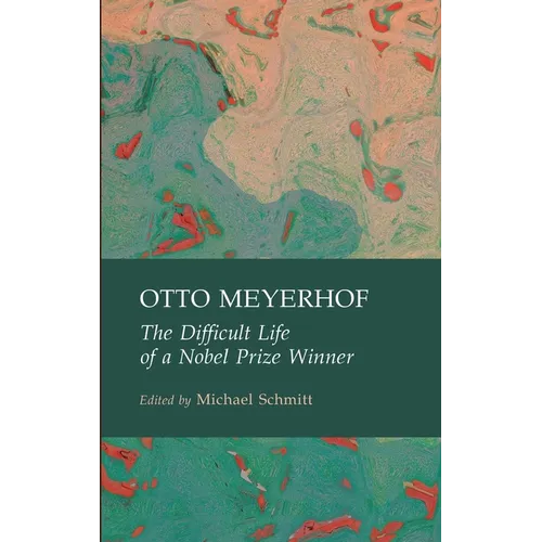 Otto Meyerhof: The Difficult Life of a Nobel Prize Winner