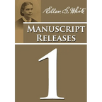 Manuscript Releases Volume 1: Portions of Daniel and Revelation explained, 1844 made simple, last day events quotes, adventist home counsels and more - Paperback