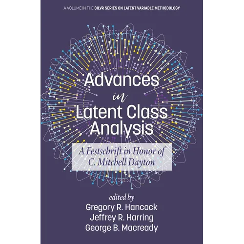 Advances in Latent Class Analysis: A Festschrift in Honor of C. Mitchell Dayton (HC)