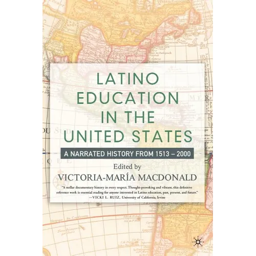 Latino Education in the United States: A Narrated History from 1513-2000