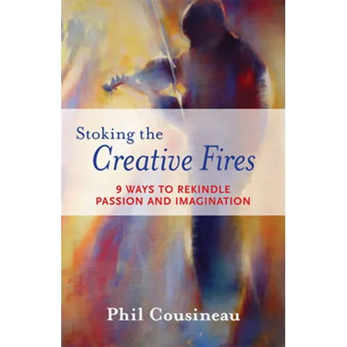 Stoking the Creative Fires: 9 Ways to Rekindle Passion and Imagination (Burnout, Creativity, Flow, Motivation, for Fans of the Artist's Way)