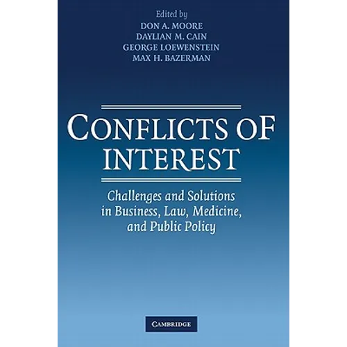 Conflicts of Interest: Challenges and Solutions in Business, Law, Medicine, and Public Policy