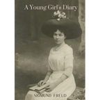A Young Girl's Diary: by the author of The Ego and the Id An Outline of Psycho-Analysis Inhibitions Symptoms and Anxiety New Introductory Le