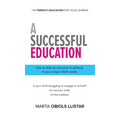 A Successful Education: How to tailor an education to perfectly fit your unique child's needs.