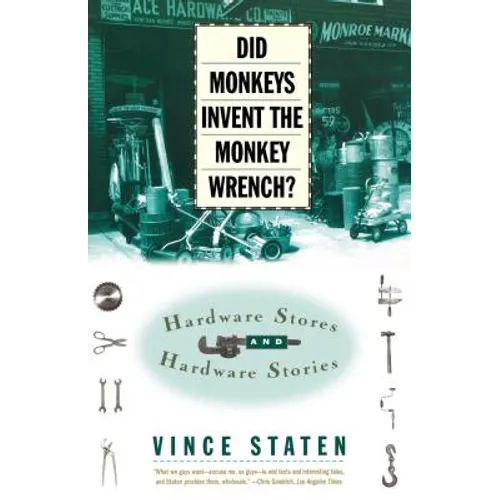 Did Monkeys Invent the Monkey Wrench?: Hardware Stores and Hardware Stories