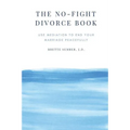The No-Fight Divorce Book: Use Mediation to End Your Marriage Peacefully
