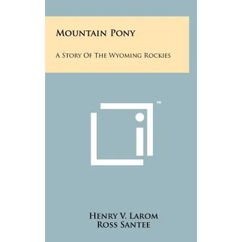Mountain Pony: A Story of the Wyoming Rockies