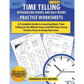 Basic Time Telling - Introducing Hours and Half Hours - Practice Worksheets Workbook With Answers: Daily Practice Guide for Elementary Students