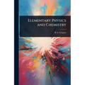 Elementary Physics and Chemistry