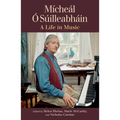 Mícheál Ó Súilleabháin: A Life in Music