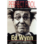 Perfect Fool: The Life and Career of Ed Wynn