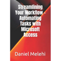 Streamlining Your Workflow - Automating Tasks with Microsoft Access