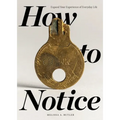 How to Notice: Expand Your Experience of Everyday Life