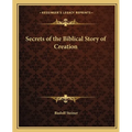 Secrets of the Biblical Story of Creation