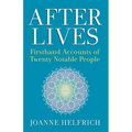 Afterlives: Firsthand Accounts of Twenty Notable People