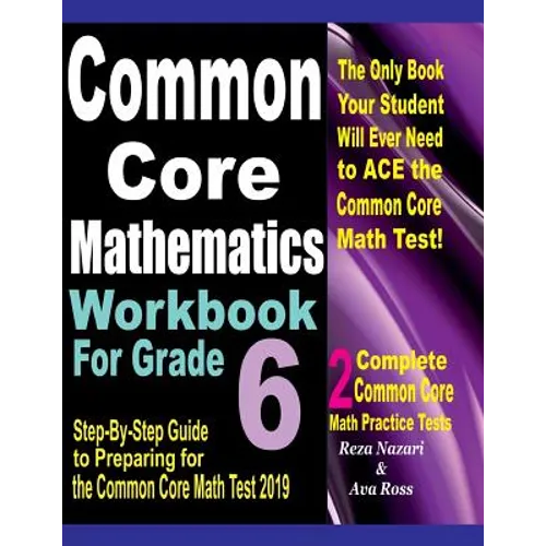 Common Core Mathematics Workbook For Grade 6: Step-By-Step Guide to Preparing for the Common Core Math Test 2019