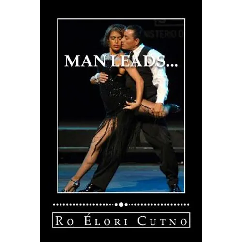 Man Leads...: woman follows, Everyone wins.