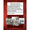 A narrative of the life and adventures of Venture: a native of Africa but resident above sixty years in the United States of America.
