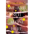 We Are Not Alone Here