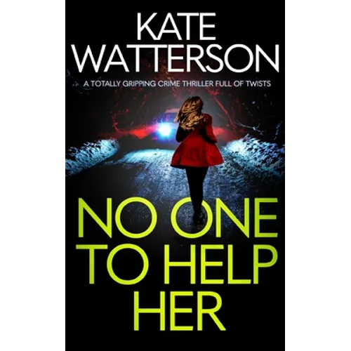 NO ONE TO HELP HER a totally gripping crime thriller full of twists