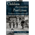 Children Who Remember Past Lives: Evidence of Reincarnation?