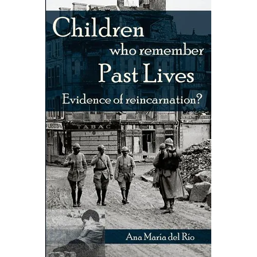 Children Who Remember Past Lives: Evidence of Reincarnation?