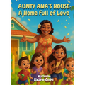 Aunty Ana's House: A Home Full of Love