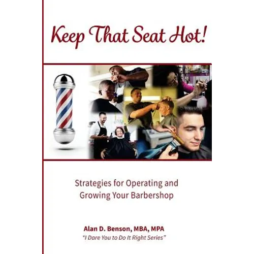 Keep That Seat Hot: Strategies for Operating and Growing Your Barbershop