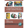 Project-Based Second and Foreign Language Education: Past, Present, and Future