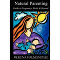 Natural Parenting: Guide to Pregnancy, Birth, & Beyond